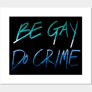 Be Gay Do Crime (mlm) Posters and Art